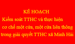 Kế hoạch kiểm soát TTHC và thực hiện cơ chế một cửa, một cửa liên thông trong giải quyết TTHC xã MInh Hải